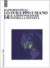 Rapporto su: Â«Lo sviluppo umanoÂ» vol. 14 - Le azioni politiche contro la povertA (9788870118933) by Undp