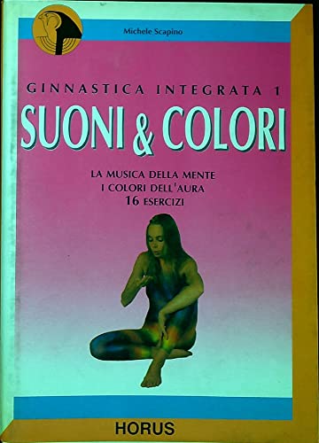 9788870120134: Suoni & colori. La musica della mente, i colori dell'aura. 16 esercizi (Manuali)