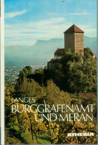 9788870140217: Burggrafenamt und Meran: Das Herzstück Tirols : ein Streifzug dirch das Meraner Etschtalbecken, das Tisenser Mittelgebirge, durch Passeier und Ulten ... in Einzelbänden) (German Edition)