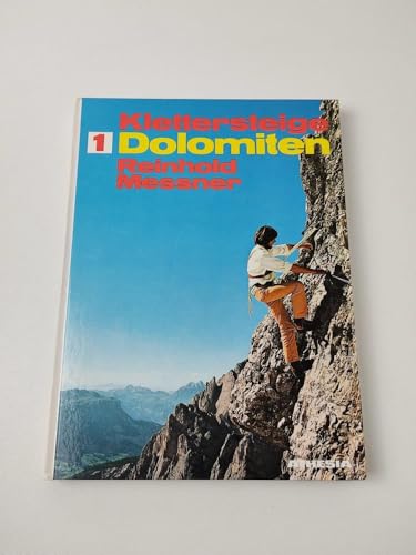 Klettersteige 1: DOLOMITEN. 60 gesicherte Höhenwege zwischen Brenta und Drei Zinnen.