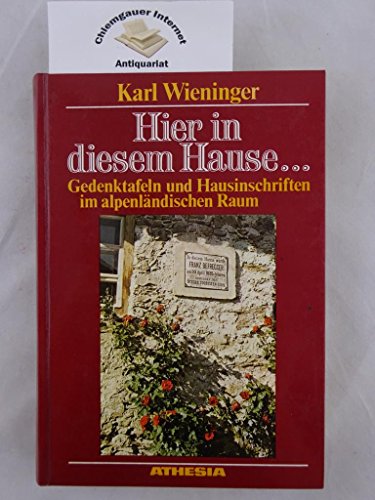 Beispielbild fr Hier in diesem Hause. Gedenktafeln und Hausinschriften im alpenlndischen Raum. zum Verkauf von Antiquariat Herrmann