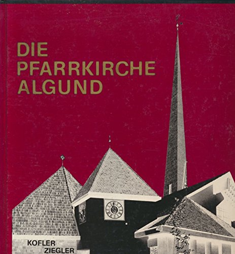 Die Pfarrkirche Algund. Ein Werk von Dr. Arch. Willi Gutweniger.