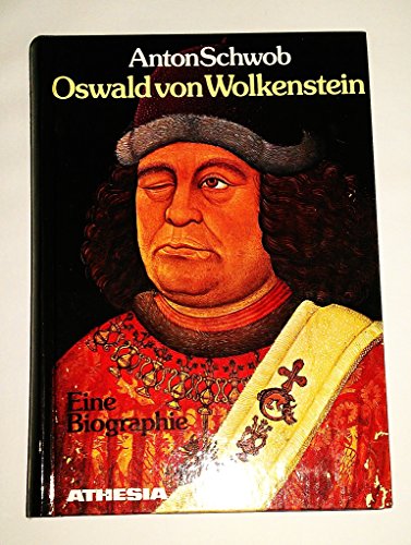 Oswald von Wolkenstein : e. Biographie. Südtiroler Kulturinstitut : Schriftenreihe des Südtiroler Kulturinstitutes ; 4 - Schwob, Anton