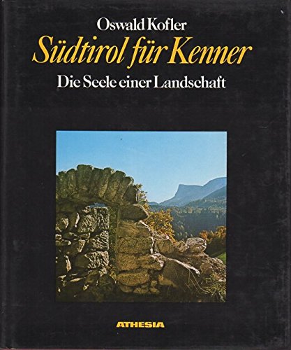 Südtirol für Kenner. Die Seele einer Landschaft.