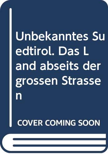 Stock image for Unbekanntes Sdtirol. Das Land abseits der groen Straen for sale by Versandantiquariat Felix Mcke