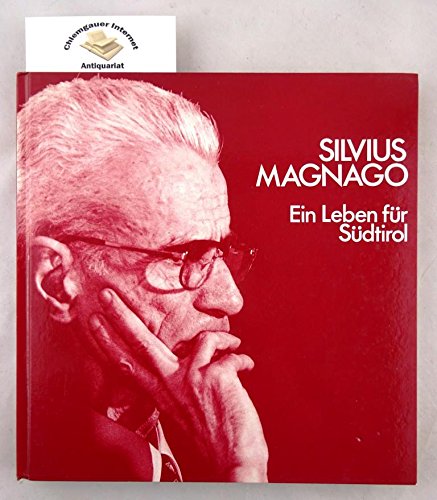 Silvius Magnago.Ein Leben für Südtirol - Benedikter, Hans