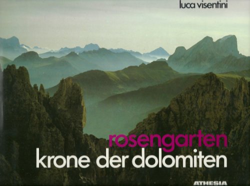 Stock image for Rosengarten. Krone der Dolomiten. Wege und Fhren, Lichtbilder und Zeichnungen aus Vael, Vajolet, Larsec, Antermoia, Valbon, Schlern und Grasleiten. for sale by ANTIQUARIAT BCHERBERG Martin Walkner