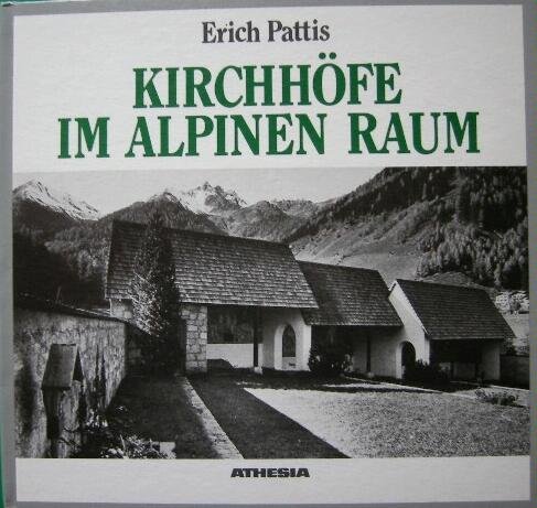 Kirchhöfe im alpinen Raum: Kunst und Kultur im Kirch- und Friedhof. Mit einer Anleitung zur neuze...