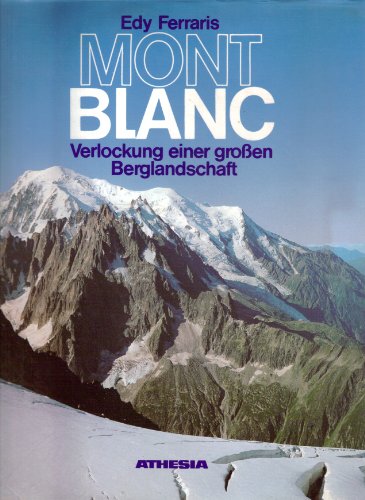 Stock image for Mont Blanc: Verlockung einer grossen Berglandschaft. Grosse Bergfahrten ber Gletscher und auf Gipfel zur Erkundung des gesamten Bergmassivs for sale by Gerald Wollermann