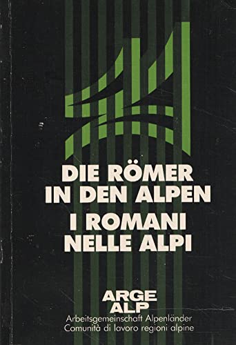 Die Römer in den Alpen: Historikertageng in Salzburg = I romani nelle alpi: convegno storico di Salisburgo: 13-15-11, 1986. - Zacherl, Elisabeth