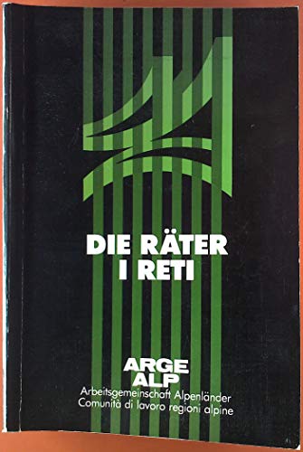 Die Räter / I Reti, ARGE ALP Schriftenreihe der Arbeitsgemeinschaft Alpenländer - Ingrid R. Metzger, Paul Gleirscher