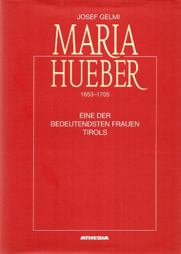 9788870147261: Maria Hueber (1653-1705). Eine der bedeutendsten Frauen Tirols