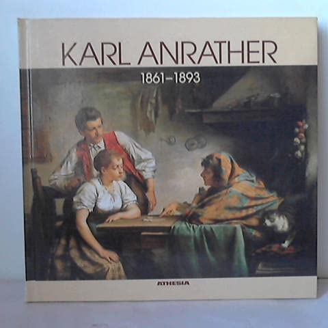 Karl Anrather zum 100.Todesjahr des Malers. - Gemeinde Margreid an der Weinstraße.(Hrsg.)