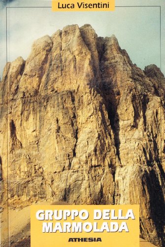 Gruppo della Marmolada: Escursionismo (Italian Edition) (9788870147797) by Visentini, Luca