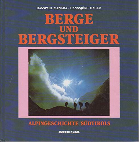 Beispielbild fr Berge und Bergsteiger - Alpingeschichte Sdtirols zum Verkauf von Versandantiquariat Felix Mcke