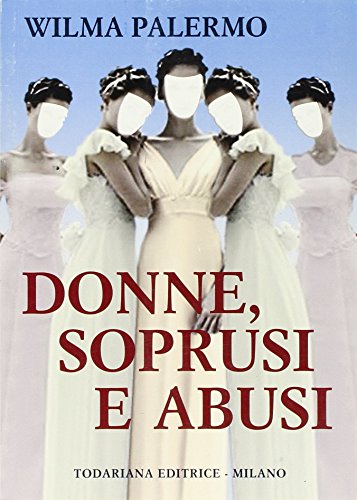 9788870153736: Donne, soprusi e abusi