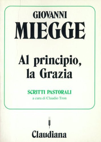 9788870162592: Al Principio, La Grazia. Scritti Pa