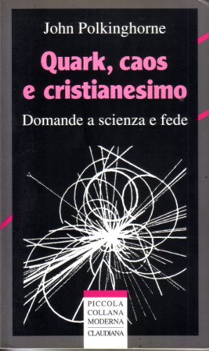 Beispielbild fr Quark, Caos E Cristianesimo: Domande A Scienza E Fede zum Verkauf von Anybook.com