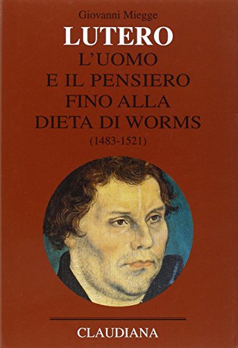 Beispielbild fr Lutero : l'uomo e il pensiero fina alla Dieta di Worms (1483 - 1521).Opere scelte 1. 4. ed. zum Verkauf von Wissenschaftliches Antiquariat Kln Dr. Sebastian Peters UG