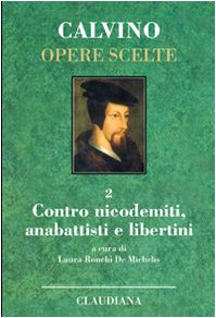 Beispielbild fr Opere scelte 2: Contro nicodemiti, anabattisti e libertini. zum Verkauf von Wissenschaftliches Antiquariat Kln Dr. Sebastian Peters UG