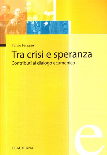 Beispielbild fr Tra crisi e speranza : contributi al dialogo ecumenico. Collana Ecumene 2. zum Verkauf von Wissenschaftliches Antiquariat Kln Dr. Sebastian Peters UG