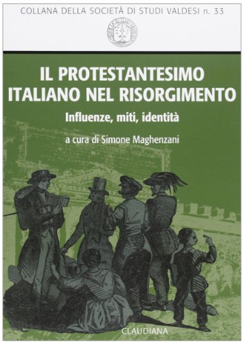 9788870169423: Il protestantesimo italiano nel Risorgimento. Influenze, miti, identit