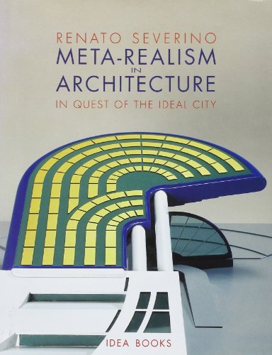 Imagen de archivo de Meta-realism in architecture: In quest of the ideal city a la venta por Irish Booksellers