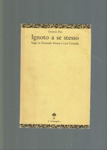 Stock image for Ignoto a se stesso. Saggi su Fernando Pessoa e Luis Cernuda for sale by Apeiron Book Service