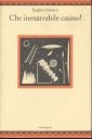 Imagen de archivo de Che inenarrabile casino! Ionesco, Eugne; Jacquart, E. and Bajini, S. a la venta por leonardo giulioni
