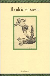Imagen de archivo de Il calcio  poesia a la venta por libreriauniversitaria.it