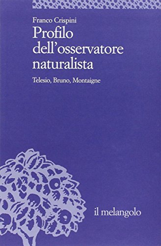 Stock image for Profilo dell'osservatore naturalista. Telesio, Bruno, Montaigne [Perfect Paperback] (Italian) for sale by Brook Bookstore