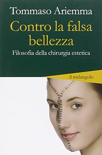 Contro la falsa bellezza. Filosofia della chirurgia estetica (Altrescritture) - Tommaso Ariemma