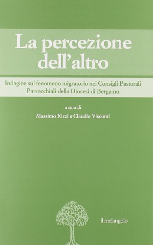 9788870188172: La percezione dell'altro. Indagine sul fenomeno migratorio nei Consigli pastorali parrocchiali della diocesi di Bregamo (Migrazioni e mutamenti)