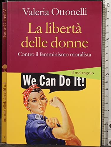 9788870188288: La libert delle donne. Contro il femminismo moralista (Altrescritture)