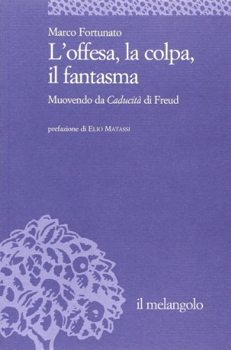 Stock image for L'offesa, la colpa, il fantasma. Muovendo da Caducit di Freud [Paperback] for sale by Brook Bookstore