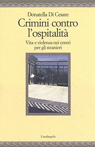 Beispielbild fr Crimini contro l'ospitalit. Vita e violenza nei centri per gli stranieri zum Verkauf von libreriauniversitaria.it