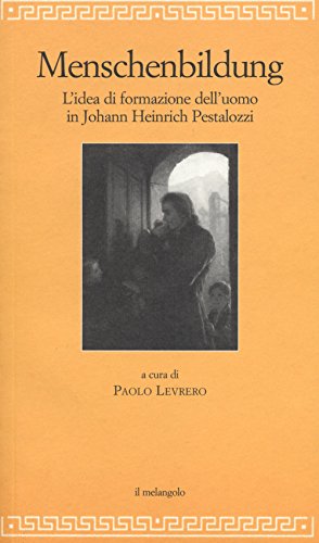 9788870189650: Menschenbildung. L'idea di formazione dll'uomo. Johann Heinrich Pestalozzi (Filosofia della formazione)