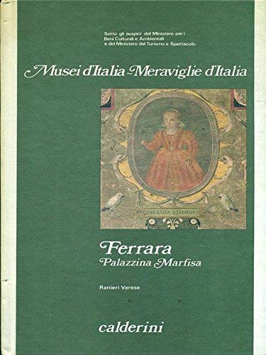 Imagen de archivo de Ferrara, Palazzina Marfisa: Musei d'Italia-Meraviglie d"Italia a la venta por The Aviator's Bookshelf