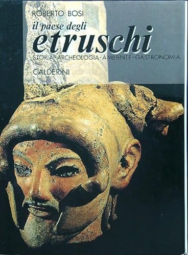 Il paese degli Etruschi: Storia, archeologia, ambiente, gastronomia (9788870196924) by Roberto Bosi
