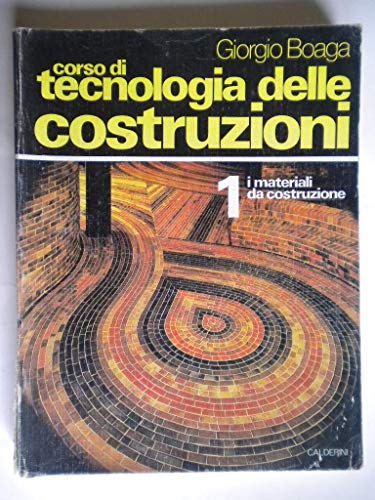 Imagen de archivo de Corso di tecnologia delle costruzioni. I materiali da costruzione (Vol. 1) Boaga, Giorgio a la venta por Librisline