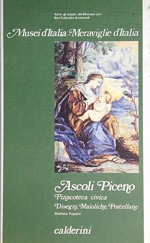 9788870198676: Ascoli Piceno. Pinacoteca civica. Disegni, maioliche, porcellane (Musei d'Italia.Meraviglie d'Italia)