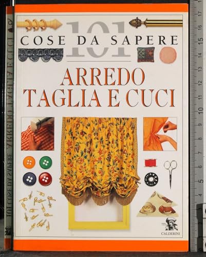 Stock image for Arredo taglia e cuci (101 cose da sapere) for sale by medimops