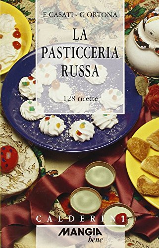 9788870199925: La pasticceria russa. 128 ricette (Mangio bene)