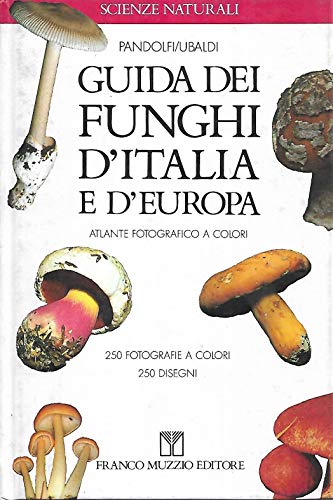 Guida dei funghi d'Italia e d'Europa (Scienze naturali) - Pandolfi ...