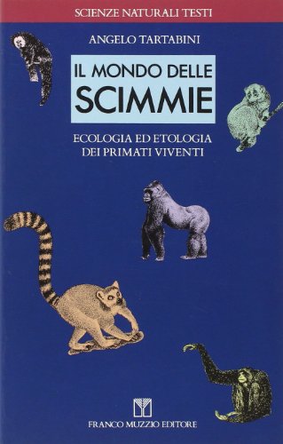 9788870215656: Il mondo delle scimmie. Ecologia ed etologia dei primati viventi (Scienze naturali. Testi)