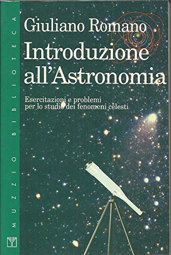 9788870216660: Introduzione all'astronomia. Esercitazioni e problemi per lo studio dei fenomeni celesti (Muzzio biblioteca)