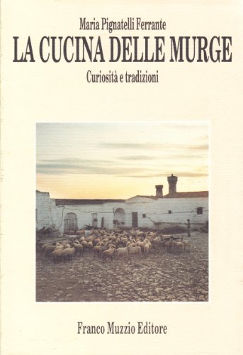 Imagen de archivo de La cucina delle Murge. Curiosit e tradizioni a la venta por Angus Books