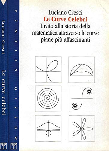 9788870218640: Le curve celebri. Invito alla storia della matematica attraverso le curve piane pi affascinanti (Muzzio biblioteca)