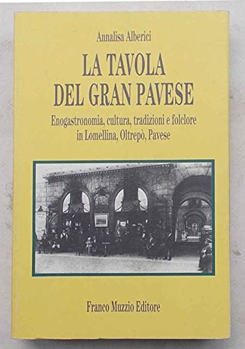 9788870218725: La tavola del gran pavese. Enogastronomia, cultura, tradizioni e folclore (Cucine regionali)