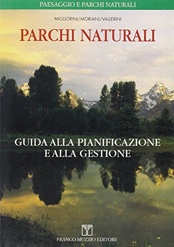 Stock image for Parchi naturali. Guida alla pianificazione e alla gestione. for sale by FIRENZELIBRI SRL